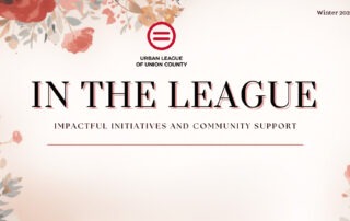 Urban League of Union County Winter 2026 In The League newsletter featuring CEO Crystal Orr and community impact highlights.